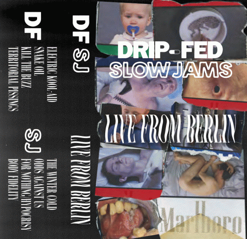 Drip-Fed : Live from Berlin